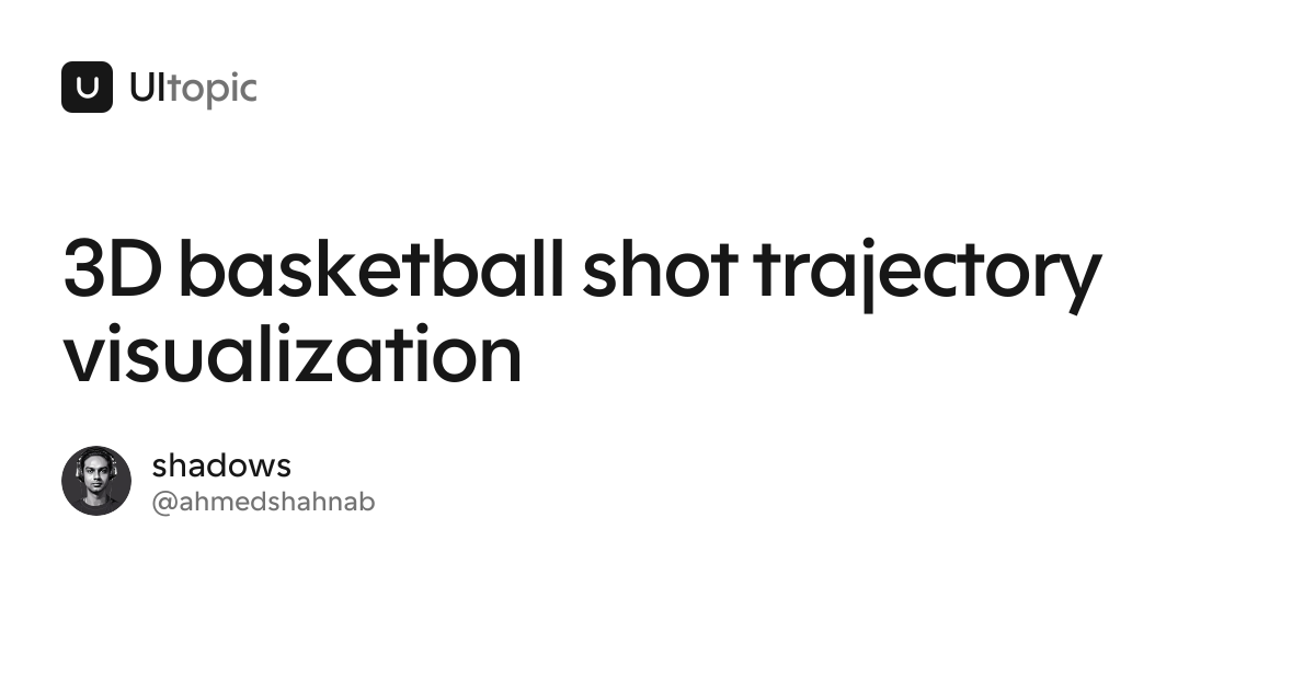 3D basketball shot trajectory visualization · UItopic