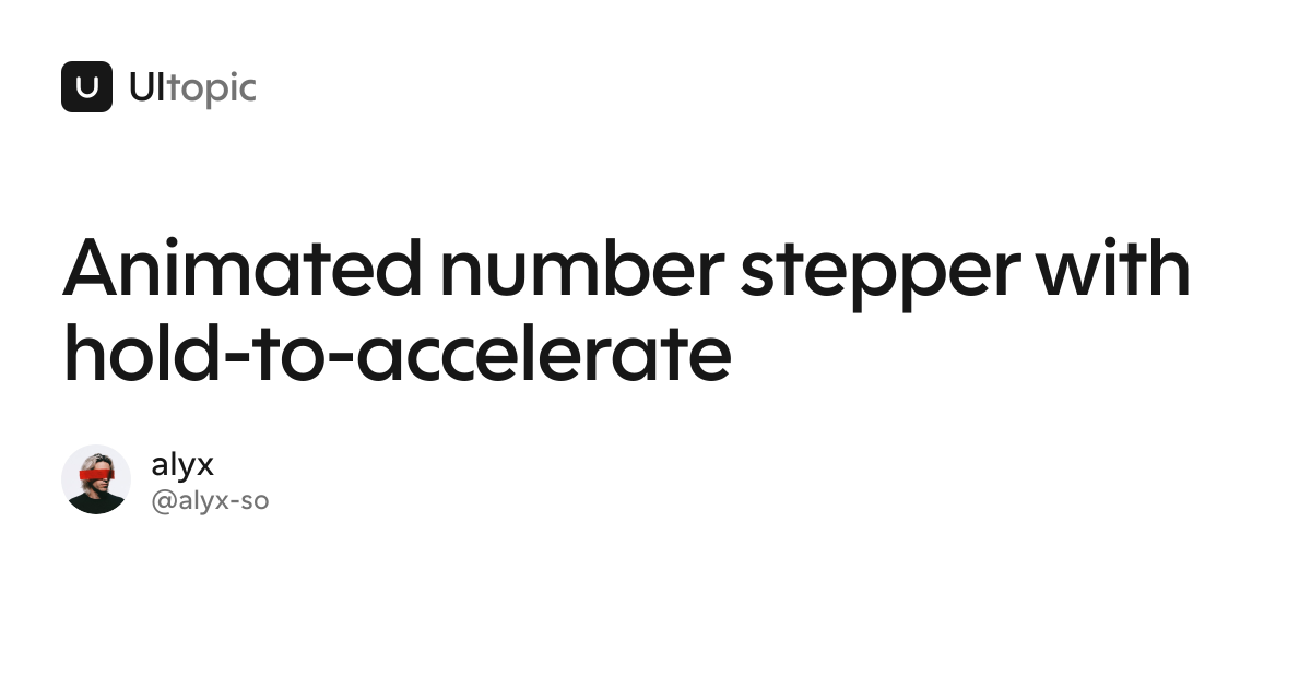 Animated number stepper with hold-to-accelerate · UItopic