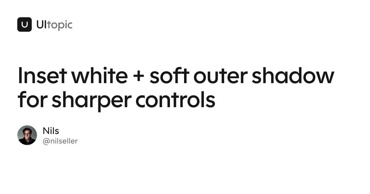Inset white + soft outer shadow for sharper controls · UItopic
