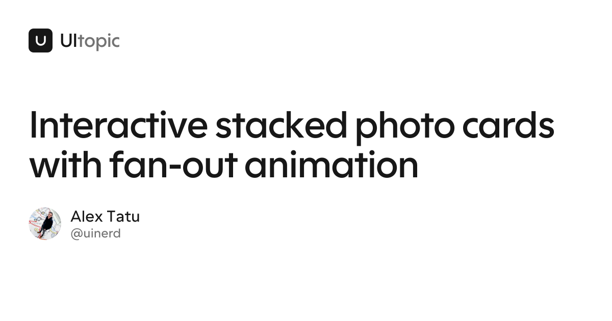 Interactive stacked photo cards with fan-out animation · UItopic