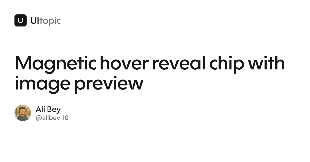 Magnetic hover reveal chip with image preview · UItopic